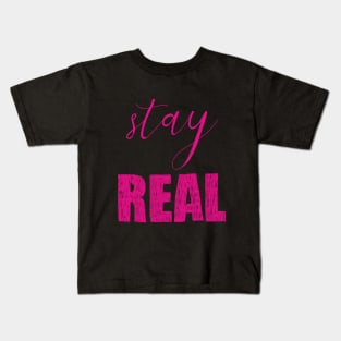 stay real Kids T-Shirt